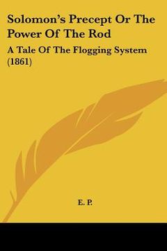 portada solomon's precept or the power of the rod: a tale of the flogging system (1861) (in English)