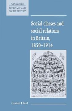 portada Social Classes and Social Relations in Britain 1850-1914 (New Studies in Economic and Social History) (en Inglés)