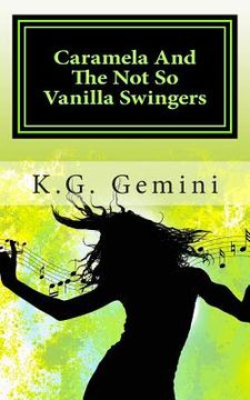 portada Caramela And The Not So Vanilla Swingers: (A Hot and Steamy Erotic Novelette) (en Inglés)