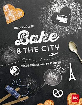 portada Bake & the City: Süße Grüße aus 60 Städten (en Alemán)