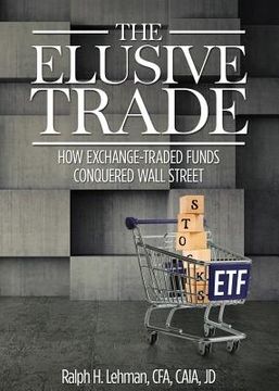 portada Elusive Trade: How Exchange-Traded Funds Conquered Wall Street (en Inglés)