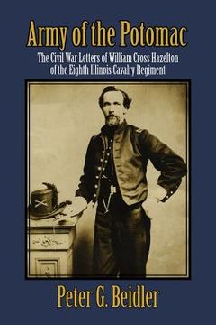 portada army of the potomac: the civil war letters of william cross hazelton of the eighth illinois cavalry regiment (in English)