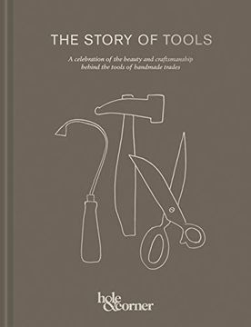 portada The Story of Tools: A Celebration of the Beauty and Craftsmanship Behind the Tools of Handmade Trades (en Inglés)