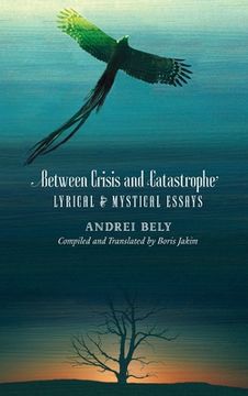 portada Between Crisis and Catastrophe: Lyrical and Mystical Essays (in English)