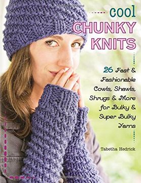 portada Cool Chunky Knits: 26 Fast & Fashionable Cowls, Shawls, Shrugs & More for Bulky & Super Bulky Yarns