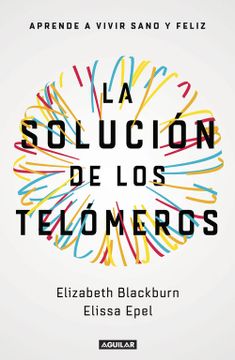 portada La Solución de Los Telómeros: Aprende a Vivir Sano Y Feliz / The Telomere Effect (in Spanish)