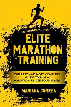 portada ELITE MARATHON TRAINiNG: THE BEST AND MOST COMPLETE GUIDE TO RUN a MARATHON UNDER FOUR HOURS