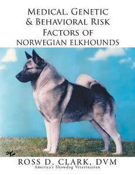 portada Medical, Genetic & Behavioral Risk Factors of Norwegian Elkhounds (en Inglés)