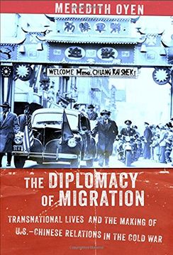 portada The Diplomacy of Migration: Transnational Lives and the Making of U. S. -Chinese Relations in the Cold war (The United States in the World) (in English)