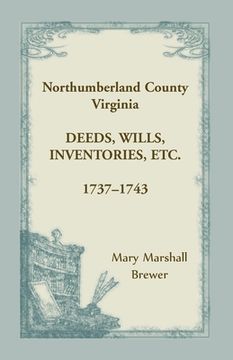 portada Northumberland County, Virginia Deeds, Wills, Inventories, etc., 1737-1743 (en Inglés)