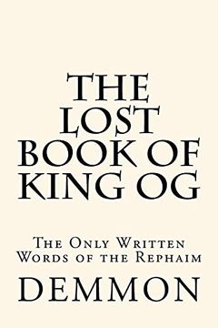 portada The Lost Book of King og: The Only Written Words of the Rephaim (in English)