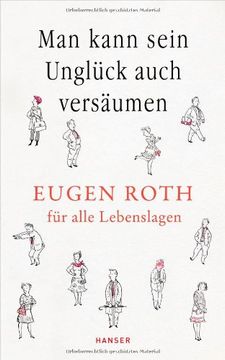 portada Man kann sein Unglück auch versäumen: Eugen Roth für alle Lebenslagen (en Alemán)