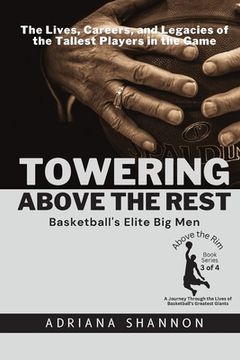 portada Towering Above the Rest: The Lives, Careers, and Legacies of the Tallest Players in the Game (in English)