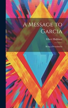 portada A Message to Garcia: Being a Preachment (en Inglés)