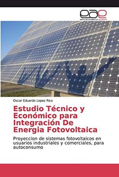 portada Estudio Técnico y Económico Para Integración de Energia Fotovoltaica: Proyeccion de Sistemas Fotovoltaicos en Usuarios Industriales y Comerciales, Para Autoconsumo