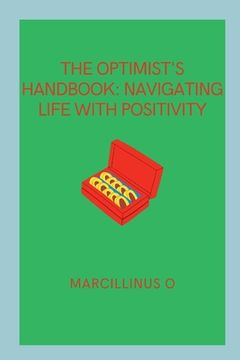 portada The Optimist's Handbook: Navigating Life with Positivity (en Inglés)