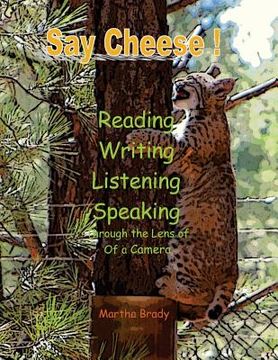portada Say Cheese: Reading, Writing, Listening, Speaking Through the Lens of a Camera (en Inglés)