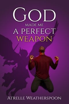 portada God Made Me A Perfect Weapon (en Inglés)