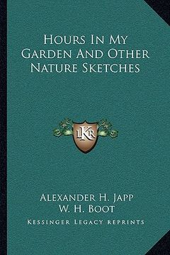 portada hours in my garden and other nature sketches (en Inglés)