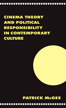 portada Cinema, Theory, and Political Responsibility in Contemporary Culture (Literature, Culture, Theory) (en Inglés)
