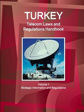 portada Turkey Telecom Laws and Regulations Handbook Volume 1 Strategic Information and Regulations (in English)