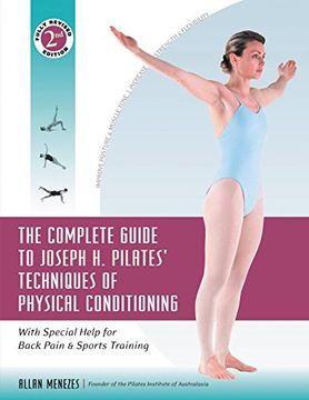 portada The Complete Guide to Joseph h. Pilates' Techniques of Physical Conditioning: With Special Help for Back Pain and Sports Training (en Inglés)