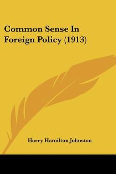 portada common sense in foreign policy (1913) (in English)