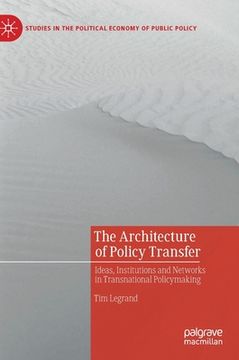 portada The Architecture of Policy Transfer: Ideas, Institutions and Networks in Transnational Policymaking (en Inglés)