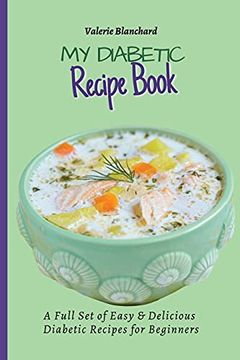 portada My Diabetic Recipe Book: A Full set of Easy & Delicious Diabetic-Friendly Recipes for Beginners (en Inglés)