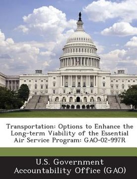 portada Transportation: Options to Enhance the Long-Term Viability of the Essential Air Service Program: Gao-02-997r (en Inglés)