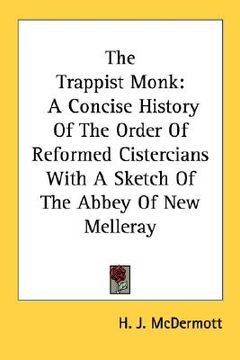 the trappist monk: a concise history of the order of reformed cistercians with a sketch of the abbey of new melleray (en Inglés)
