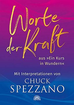 portada Worte der Kraft: Aus "Ein Kurs in Wundern" mit Interpretationen von Chuck Spezzano (en Alemán)