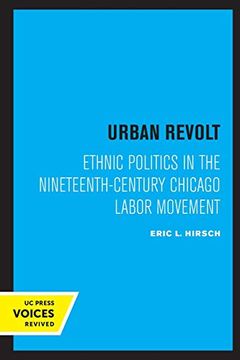 portada Urban Revolt: Ethnic Politics in the Nineteenth-Century Chicago Labor Movement (in English)