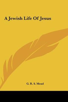 portada a jewish life of jesus a jewish life of jesus (en Inglés)