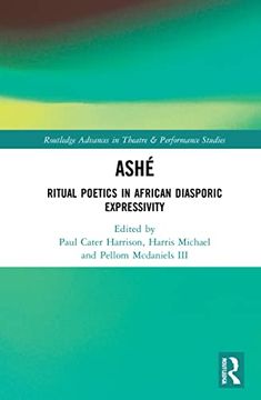 portada Ashé: Ritual Poetics in African Diasporic Expression (Routledge Advances in Theatre & Performance Studies) 