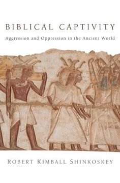 portada biblical captivity: aggression and oppression in the ancient world (in English)