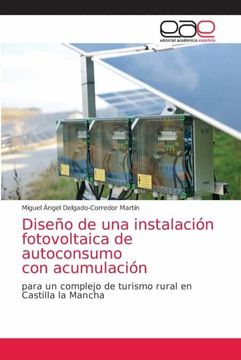 portada Diseño de una Instalación Fotovoltaica de Autoconsumo con Acumulación: Para un Complejo de Turismo Rural Encastilla la Mancha