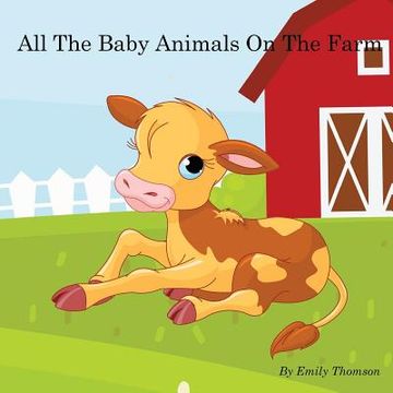 portada All The Baby Animals On The Farm (en Inglés)
