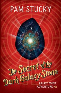 portada The Secret of the Dark Galaxy Stone: Balky Point Adventure #2 (en Inglés)