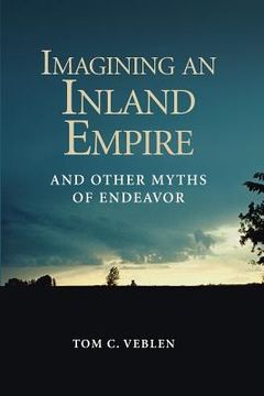 portada Imagining an Inland Empire: And Other Myths of Endeavor