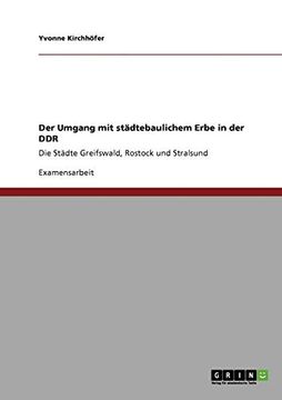portada Der Umgang mit Stdtebaulichem Erbe in der ddr die Stdte Greifswald, Rostock und Stralsund (en Alemán)