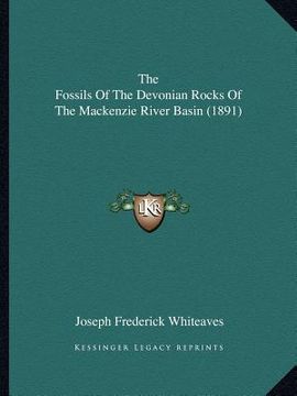 portada the fossils of the devonian rocks of the mackenzie river basin (1891) (en Inglés)