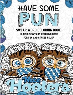 portada Swear Word Coloring Book: Have Some Pun: Hilarious Sweary Coloring Book for Fun and Stress Relief