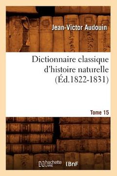 portada Dictionnaire Classique d'Histoire Naturelle. Tome 15 (Éd.1822-1831) (in French)