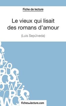 portada Le vieux qui lisait des romans d'amour de Luis Sepúlveda (Fiche de lecture): Analyse complète de l'oeuvre (en Francés)