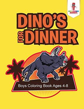 portada Dino's for Dinner: Boys Coloring Book Ages 4-8 (en Inglés)