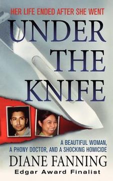 portada under the knife: a beautiful woman, a phony doctor, and a shocking homicide (en Inglés)
