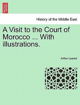 portada a visit to the court of morocco ... with illustrations. (en Inglés)