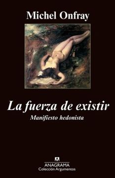 portada La Fuerza de Existir: Manifiesto Hedonista (2ª Ed. )