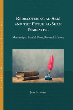 portada Rediscovering al-Azdi and the Futuh al-Sham Narrative: Manuscripts, Parallel Texts, Research History (en Inglés)